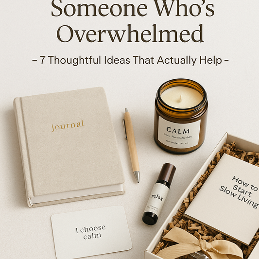 Gifts for Someone Who's Overwhelmed – 7 Thoughtful Ideas That Actually Help (2025)