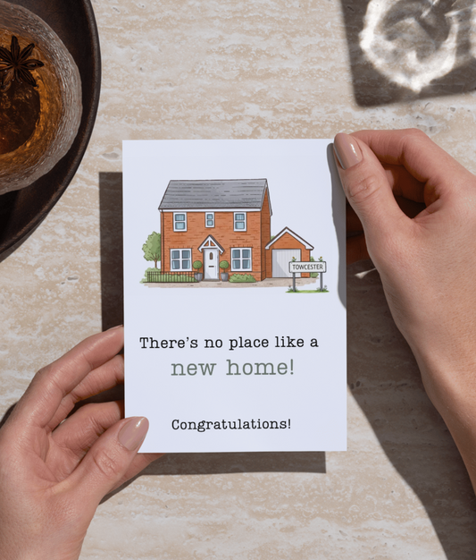 Towcester New Home Card – There’s No Place Like a New Home